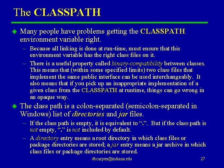 The CLASSPATH u Many people have problems getting the CLASSPATH environment variable right. –