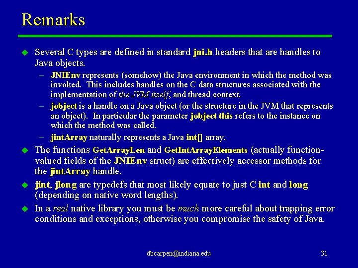 Remarks u Several C types are defined in standard jni. h headers that are