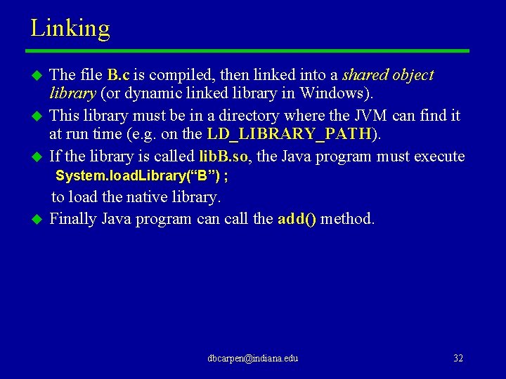 Linking u u u The file B. c is compiled, then linked into a