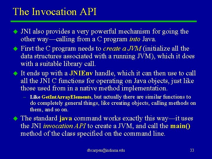 The Invocation API u u u JNI also provides a very powerful mechanism for