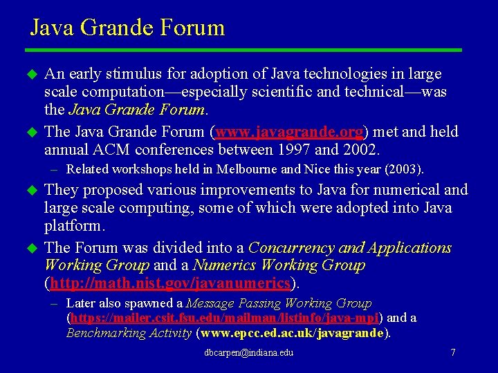 Java Grande Forum u u An early stimulus for adoption of Java technologies in