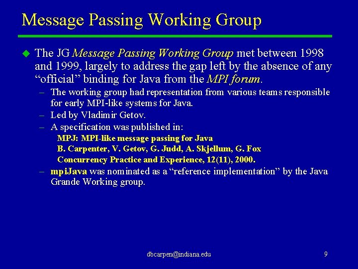 Message Passing Working Group u The JG Message Passing Working Group met between 1998