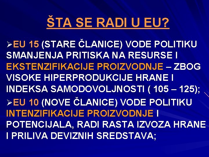 ŠTA SE RADI U EU? ØEU 15 (STARE ČLANICE) VODE POLITIKU SMANJENJA PRITISKA NA