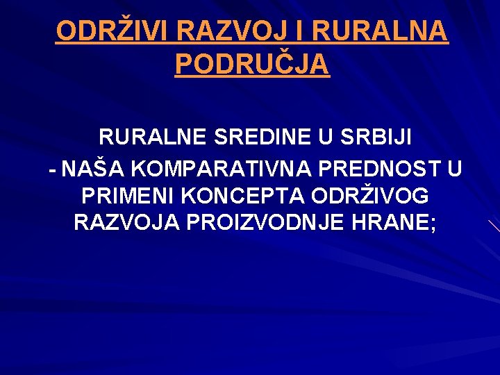 ODRŽIVI RAZVOJ I RURALNA PODRUČJA RURALNE SREDINE U SRBIJI - NAŠA KOMPARATIVNA PREDNOST U