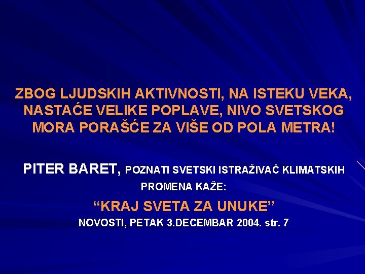 ZBOG LJUDSKIH AKTIVNOSTI, NA ISTEKU VEKA, NASTAĆE VELIKE POPLAVE, NIVO SVETSKOG MORA PORAŠĆE ZA