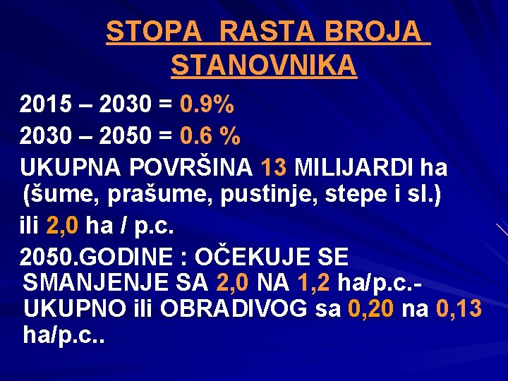 STOPA RASTA BROJA STANOVNIKA 2015 – 2030 = 0. 9% 2030 – 2050 =