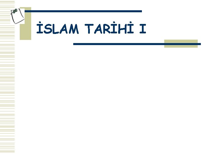 İSLAM TARİHİ I 