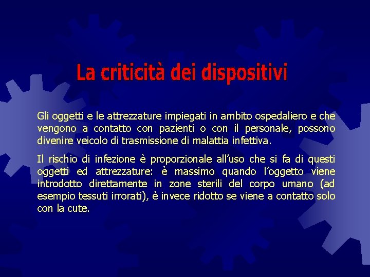 Gli oggetti e le attrezzature impiegati in ambito ospedaliero e che vengono a contatto