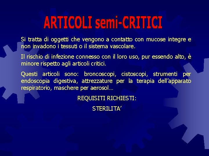 Si tratta di oggetti che vengono a contatto con mucose integre e non invadono