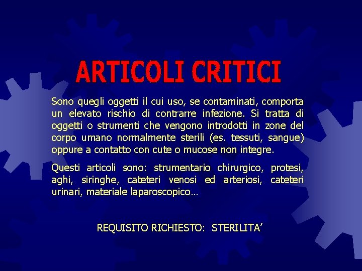 Sono quegli oggetti il cui uso, se contaminati, comporta un elevato rischio di contrarre