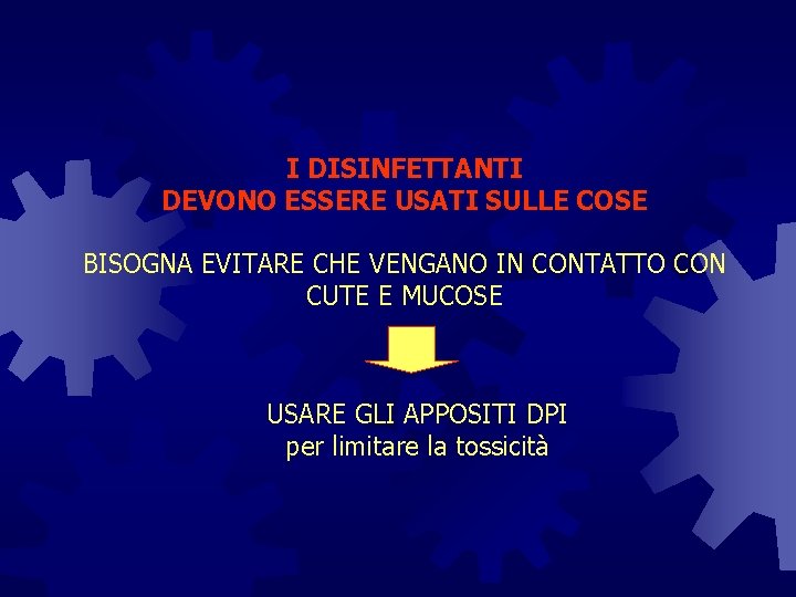 I DISINFETTANTI DEVONO ESSERE USATI SULLE COSE BISOGNA EVITARE CHE VENGANO IN CONTATTO CON