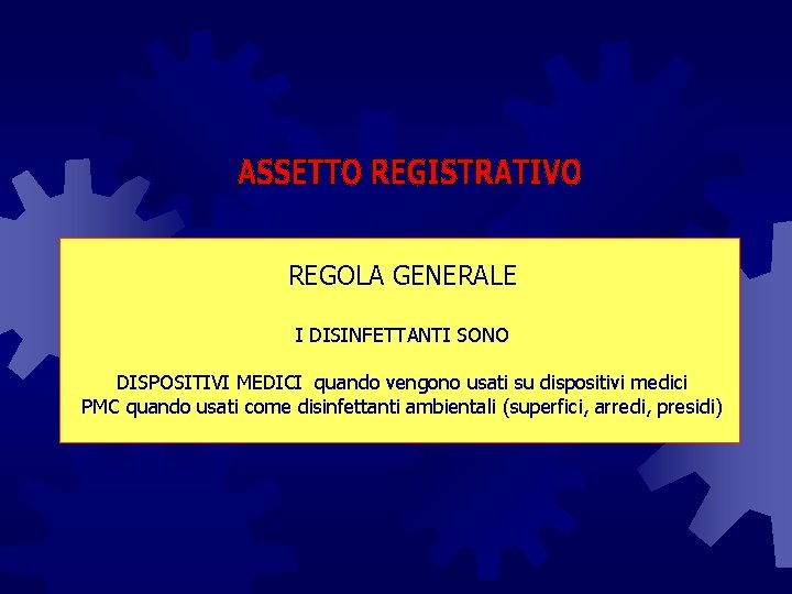 REGOLA GENERALE I DISINFETTANTI SONO DISPOSITIVI MEDICI quando vengono usati su dispositivi medici PMC