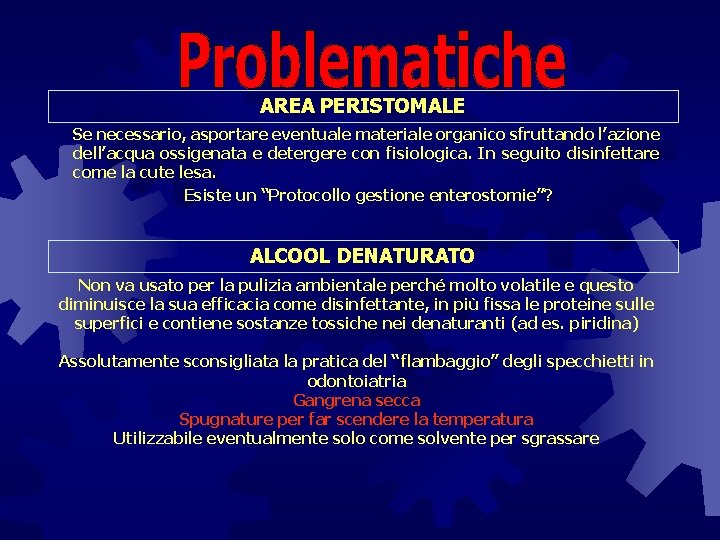 AREA PERISTOMALE Se necessario, asportare eventuale materiale organico sfruttando l’azione dell’acqua ossigenata e detergere