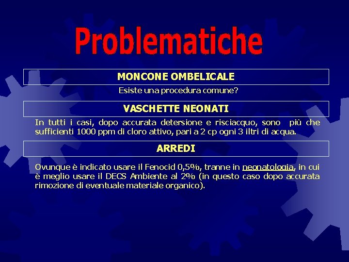 MONCONE OMBELICALE Esiste una procedura comune? VASCHETTE NEONATI In tutti i casi, dopo accurata