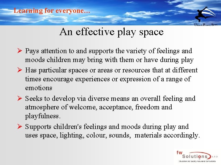 Learning for everyone… An effective play space Ø Pays attention to and supports the