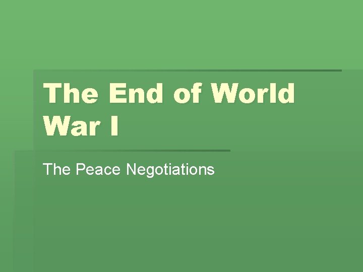 The End of World War I The Peace