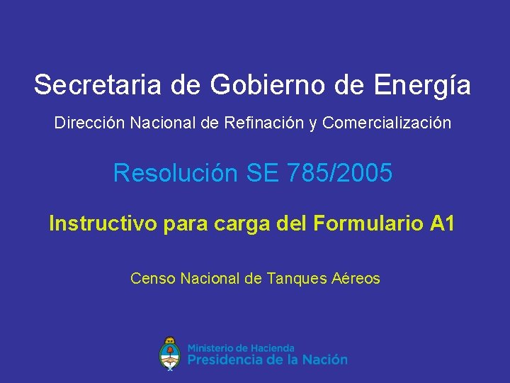 Secretaria de Gobierno de Energía Dirección Nacional de Refinación y Comercialización Resolución SE 785/2005