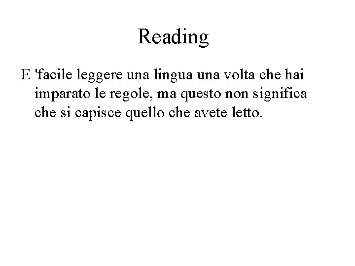 Reading E 'facile leggere una lingua una volta che hai imparato le regole, ma