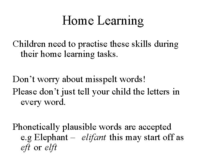 Home Learning Children need to practise these skills during their home learning tasks. Don’t