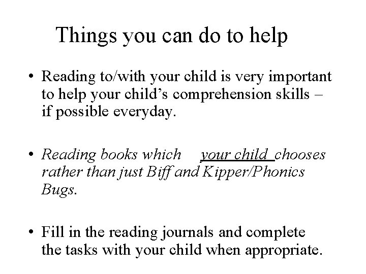 Things you can do to help • Reading to/with your child is very important