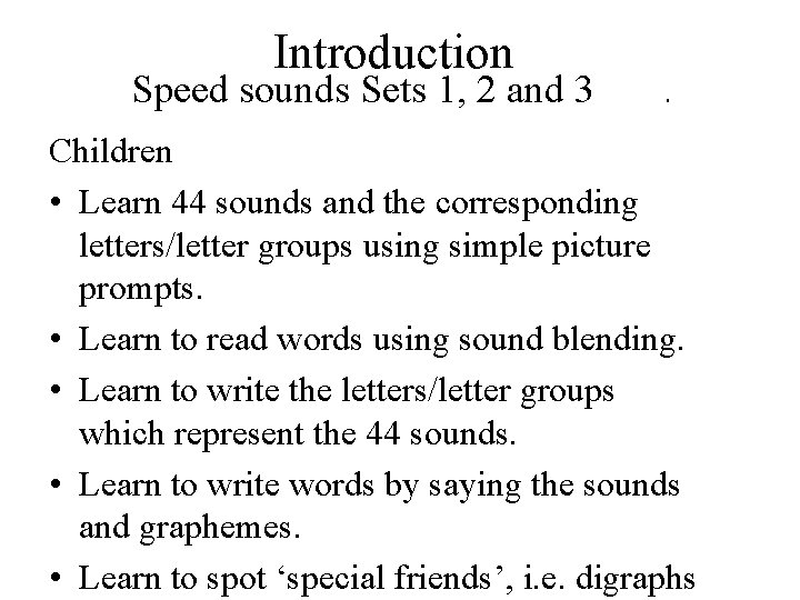 Introduction Speed sounds Sets 1, 2 and 3 . Children • Learn 44 sounds