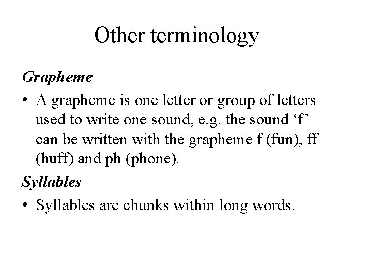 Other terminology Grapheme • A grapheme is one letter or group of letters used