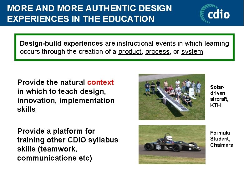 MORE AND MORE AUTHENTIC DESIGN EXPERIENCES IN THE EDUCATION Design-build experiences are instructional events