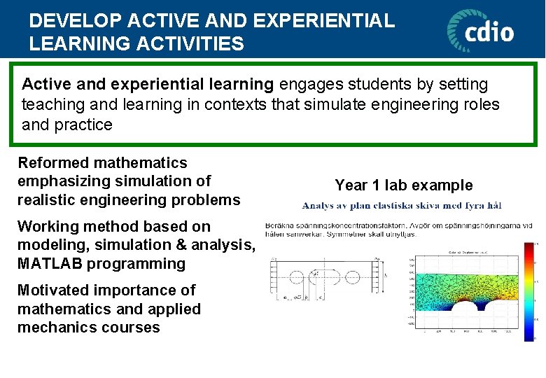 DEVELOP ACTIVE AND EXPERIENTIAL LEARNING ACTIVITIES Active and experiential learning engages students by setting