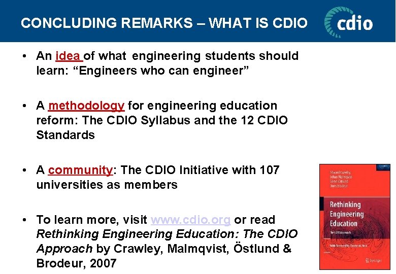 CONCLUDING REMARKS – WHAT IS CDIO • An idea of what engineering students should