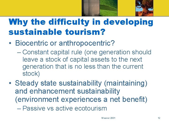 Why the difficulty in developing sustainable tourism? • Biocentric or anthropocentric? – Constant capital