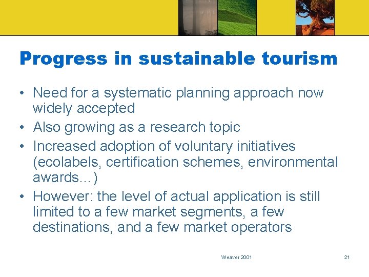 Progress in sustainable tourism • Need for a systematic planning approach now widely accepted
