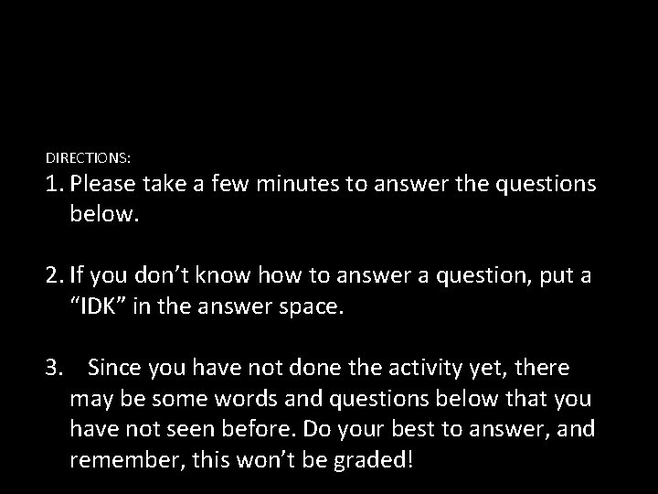 DIRECTIONS: 1. Please take a few minutes to answer the questions below. 2. If