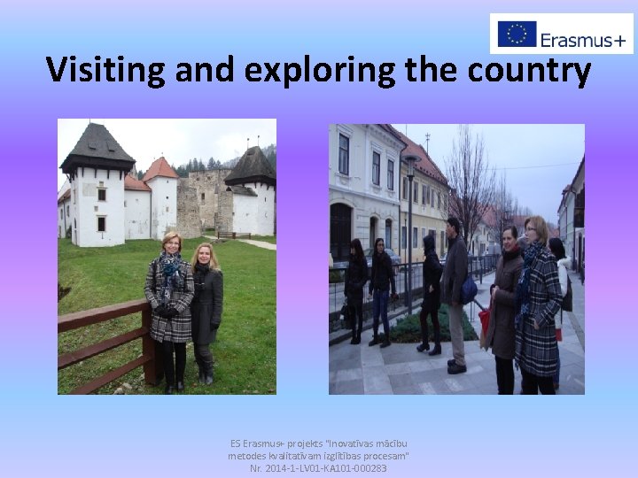 Visiting and exploring the country ES Erasmus+ projekts "Inovatīvas mācību metodes kvalitatīvam izglītības procesam"