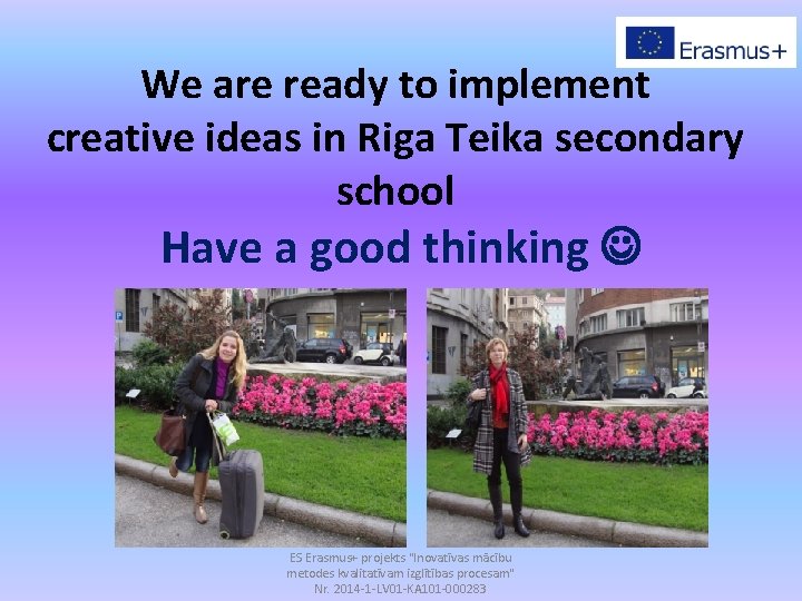 We are ready to implement creative ideas in Riga Teika secondary school Have a