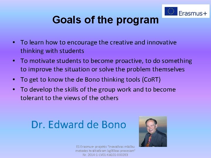 Goals of the program • To learn how to encourage the creative and innovative