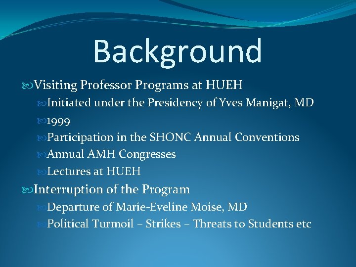 Background Visiting Professor Programs at HUEH Initiated under the Presidency of Yves Manigat, MD