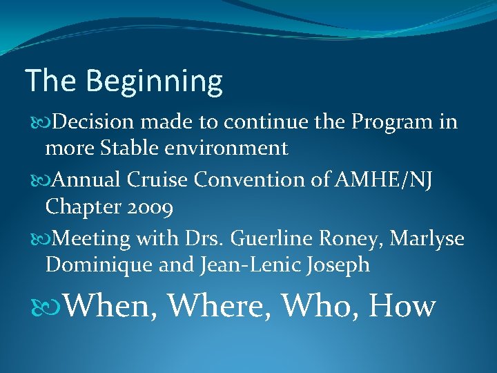 The Beginning Decision made to continue the Program in more Stable environment Annual Cruise