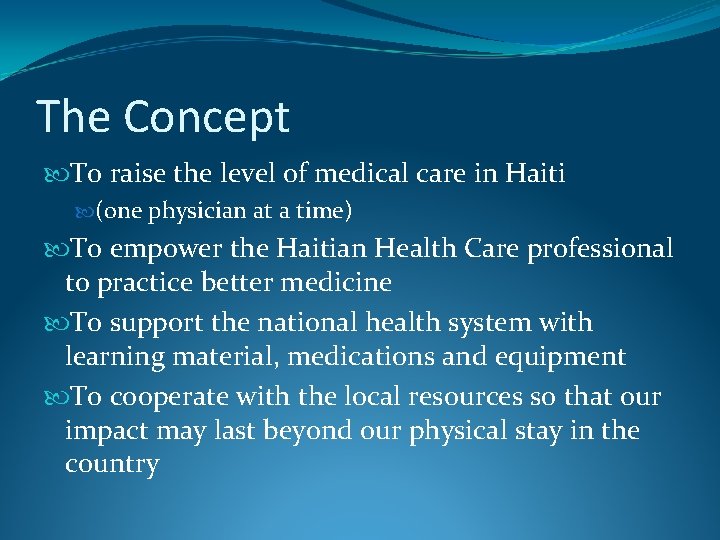 The Concept To raise the level of medical care in Haiti (one physician at