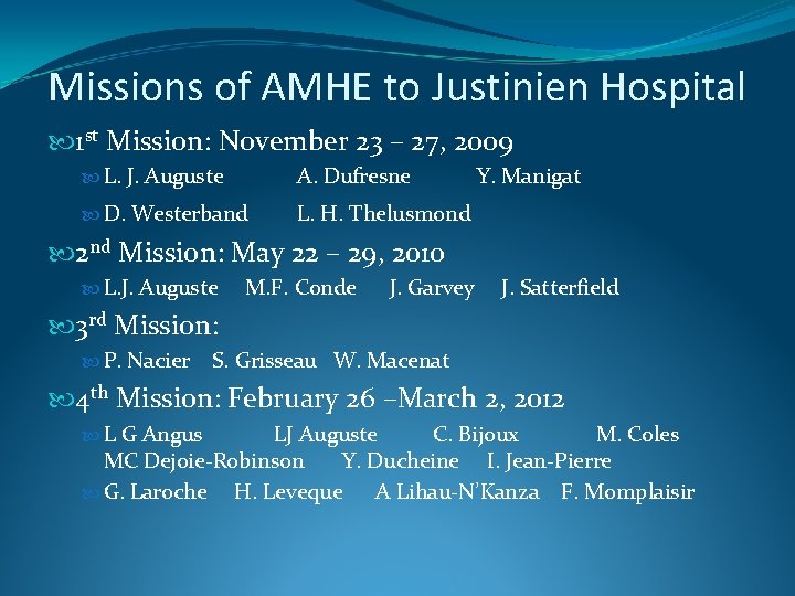 Missions of AMHE to Justinien Hospital 1 st Mission: November 23 – 27, 2009