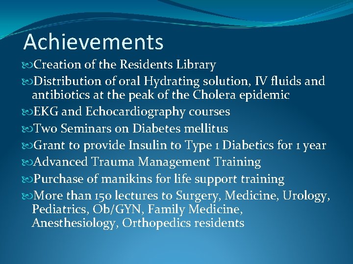 Achievements Creation of the Residents Library Distribution of oral Hydrating solution, IV fluids and