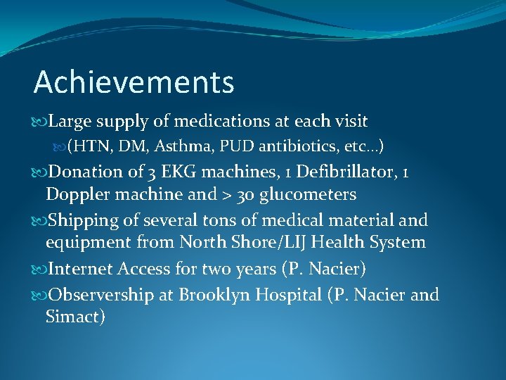 Achievements Large supply of medications at each visit (HTN, DM, Asthma, PUD antibiotics, etc…)