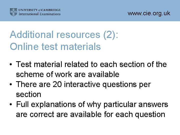 www. cie. org. uk Additional resources (2): Online test materials • Test material related