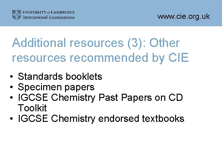 www. cie. org. uk Additional resources (3): Other resources recommended by CIE • Standards