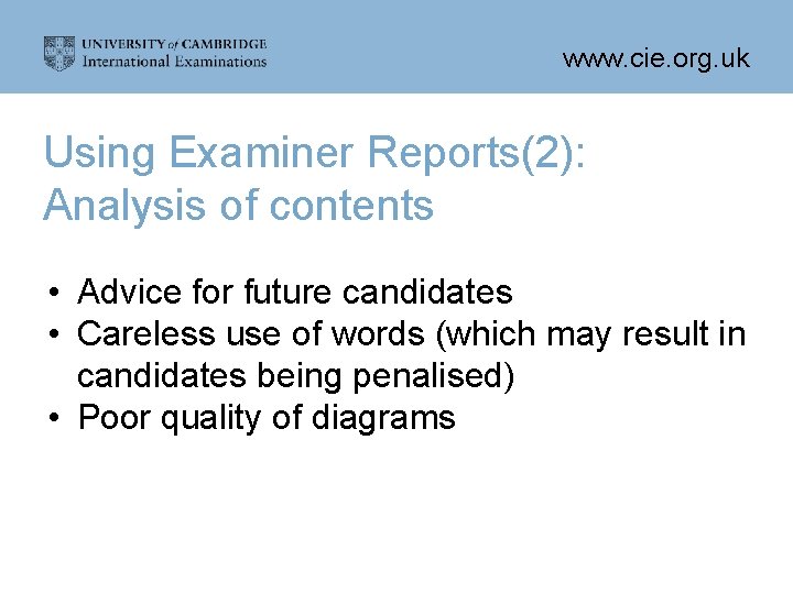 www. cie. org. uk Using Examiner Reports(2): Analysis of contents • Advice for future