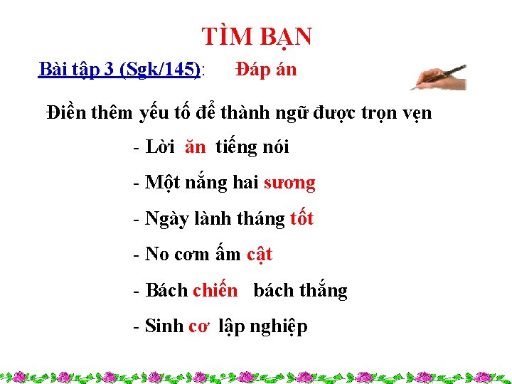 TÌM BẠN Bài tập 3 (Sgk/145): Đáp án Điền thêm yếu tố để thành TÌM BẠN Bài tập 3 (Sgk/145): Đáp án Điền thêm yếu tố để thành