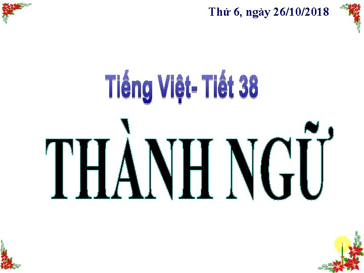 Thứ 6, ngày 26/10/2018 3 Thứ 6, ngày 26/10/2018 3