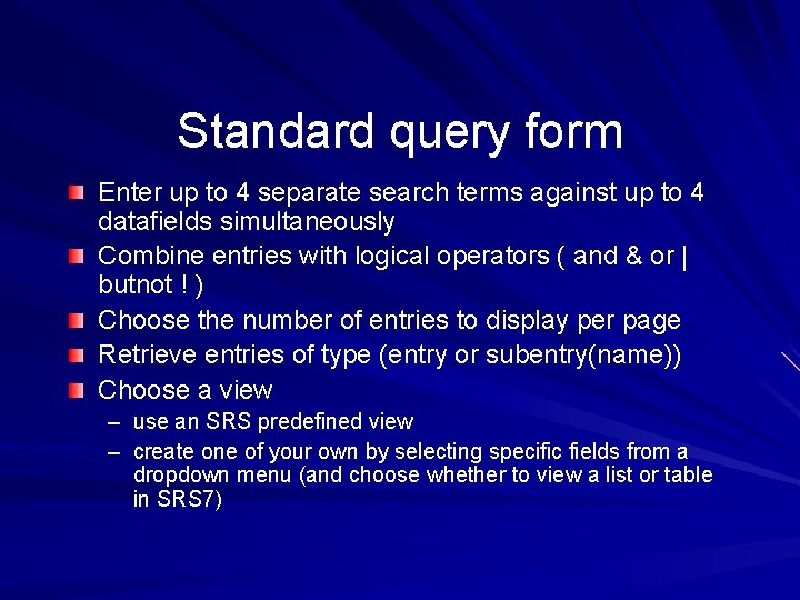 Standard query form Enter up to 4 separate search terms against up to 4