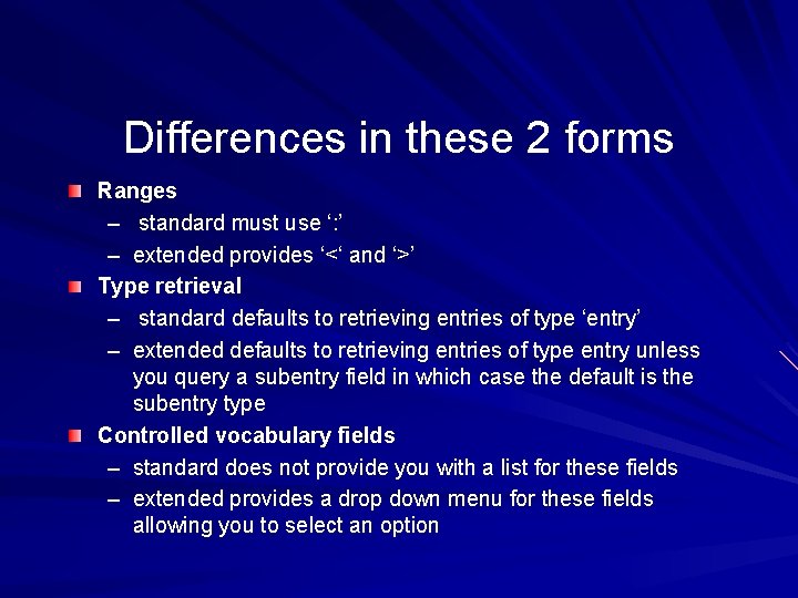Differences in these 2 forms Ranges – standard must use ‘: ’ – extended