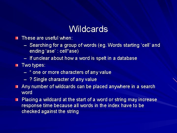 Wildcards These are useful when: – Searching for a group of words (eg. Words