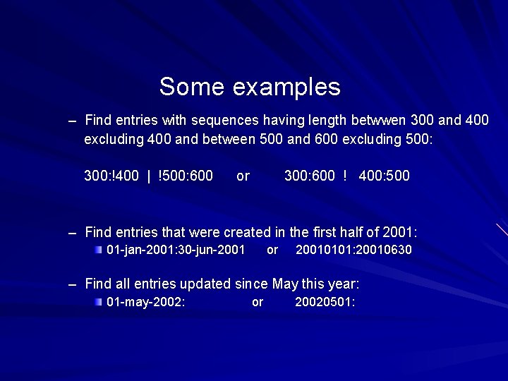 Some examples – Find entries with sequences having length betwwen 300 and 400 excluding